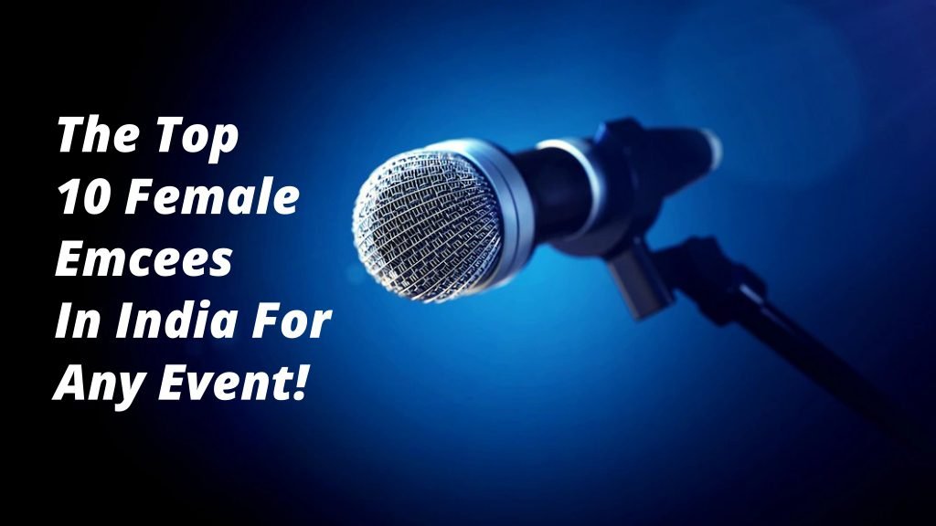 The Top 10 Female Emcees In India For Any Event!